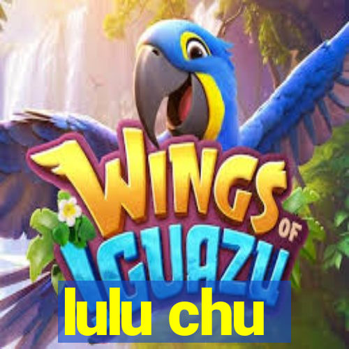 lulu chu